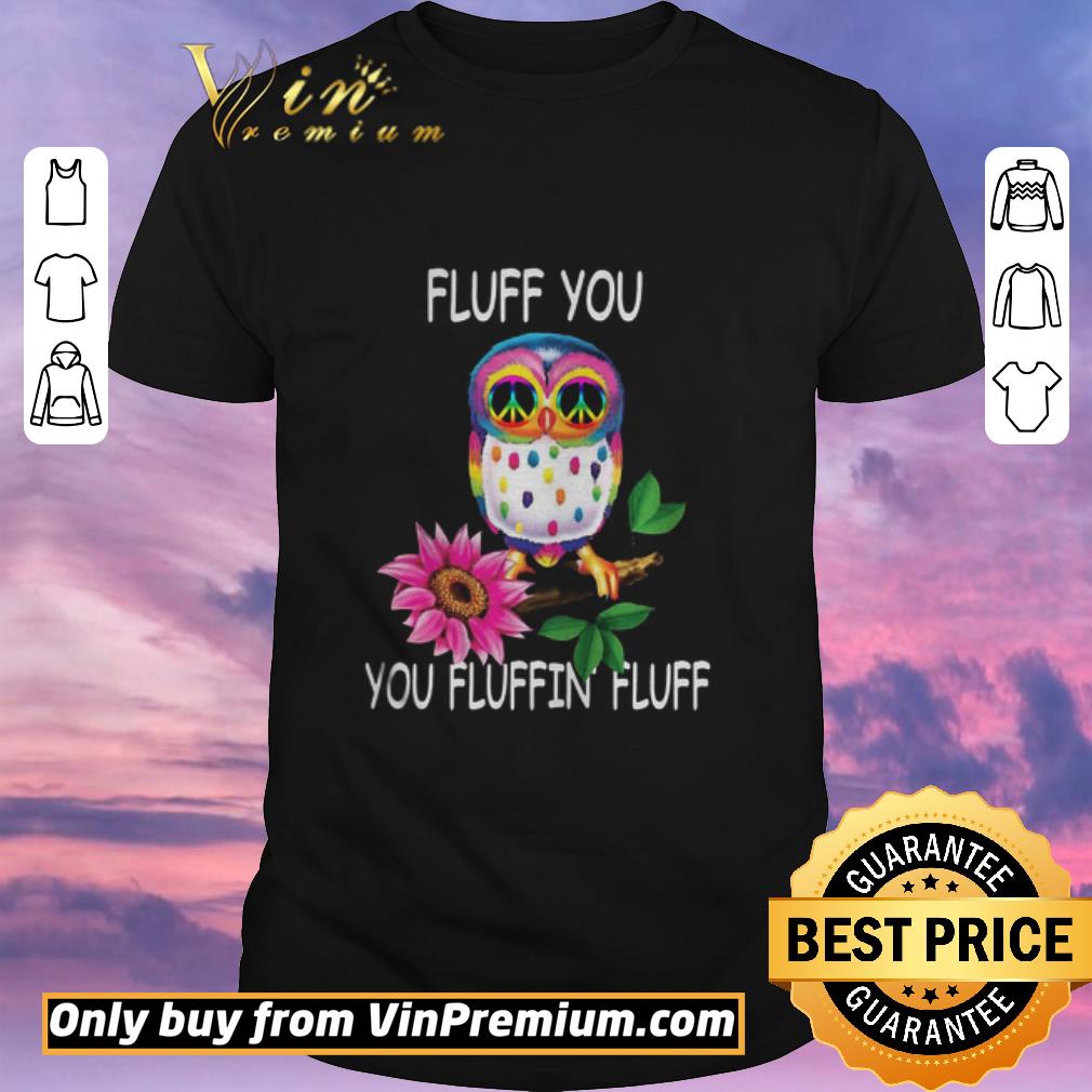Premium Fluff You, You Fluffin Fluff shirt sweater