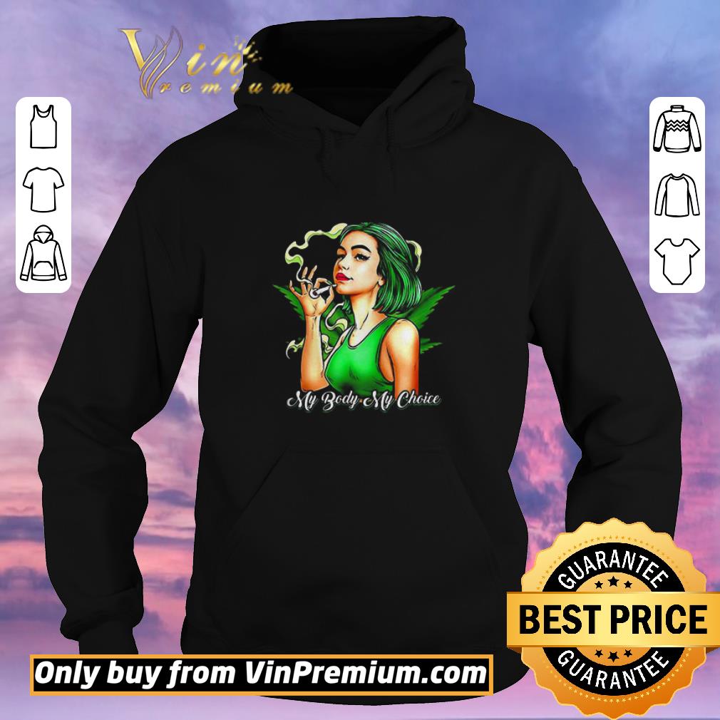 2111ce15 official weed my body my choice shirt sweater 4 - Official Weed My body my choice shirt sweater