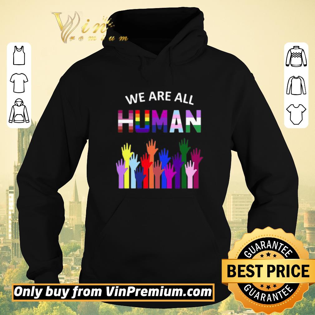21eacc34 awesome we are all human lgbt gay rights shirt sweater 4 - Awesome We Are All Human Lgbt Gay Rights shirt sweater