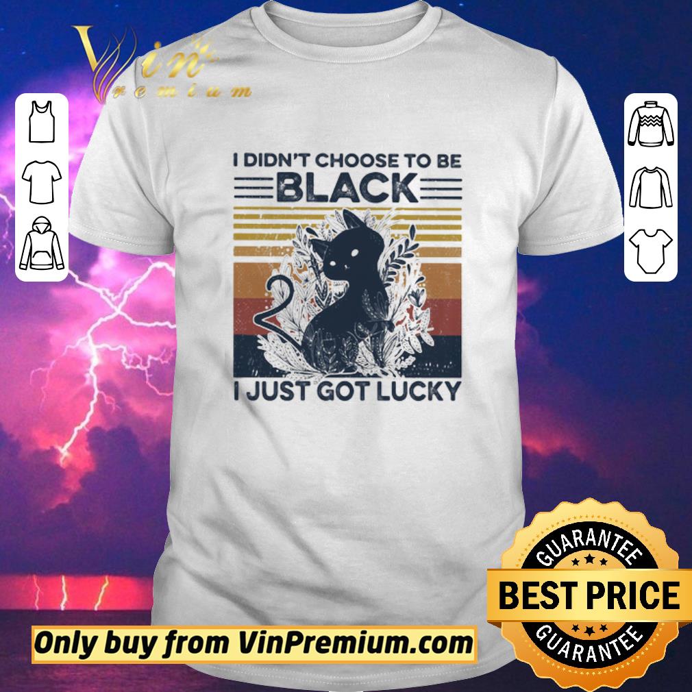 Premium Cat I didn’t choose to be black I just got lucky vintage retro shirt sweater