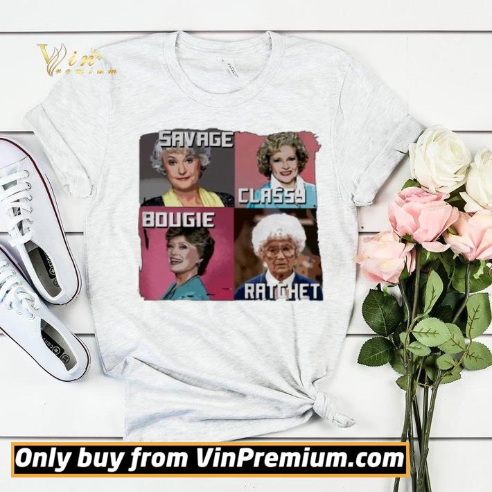 The Golden Girls Savage Classy Bougie Ratchet shirt sweater 24fd9ed9 the golden girls savage classy bougie ratchet shirt sweater 4 - The Golden Girls Savage Classy Bougie Ratchet shirt sweater