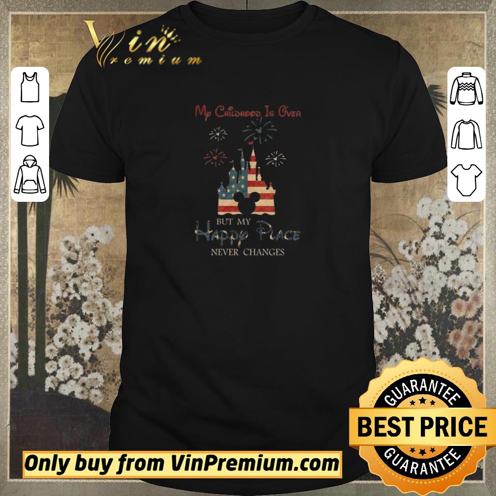 Awesome Disney My Childhood Is Over But My Happy Place Never Changes American Flag shirt sweater