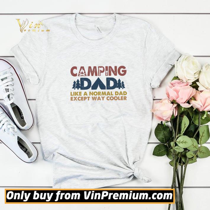 Father's Day Camping Dad Like A Normal Dad Except Way Cooler shirt sweater 2595ed99 father s day camping dad like a normal dad except way cooler shirt sweater 4 - Father's Day Camping Dad Like A Normal Dad Except Way Cooler shirt sweater