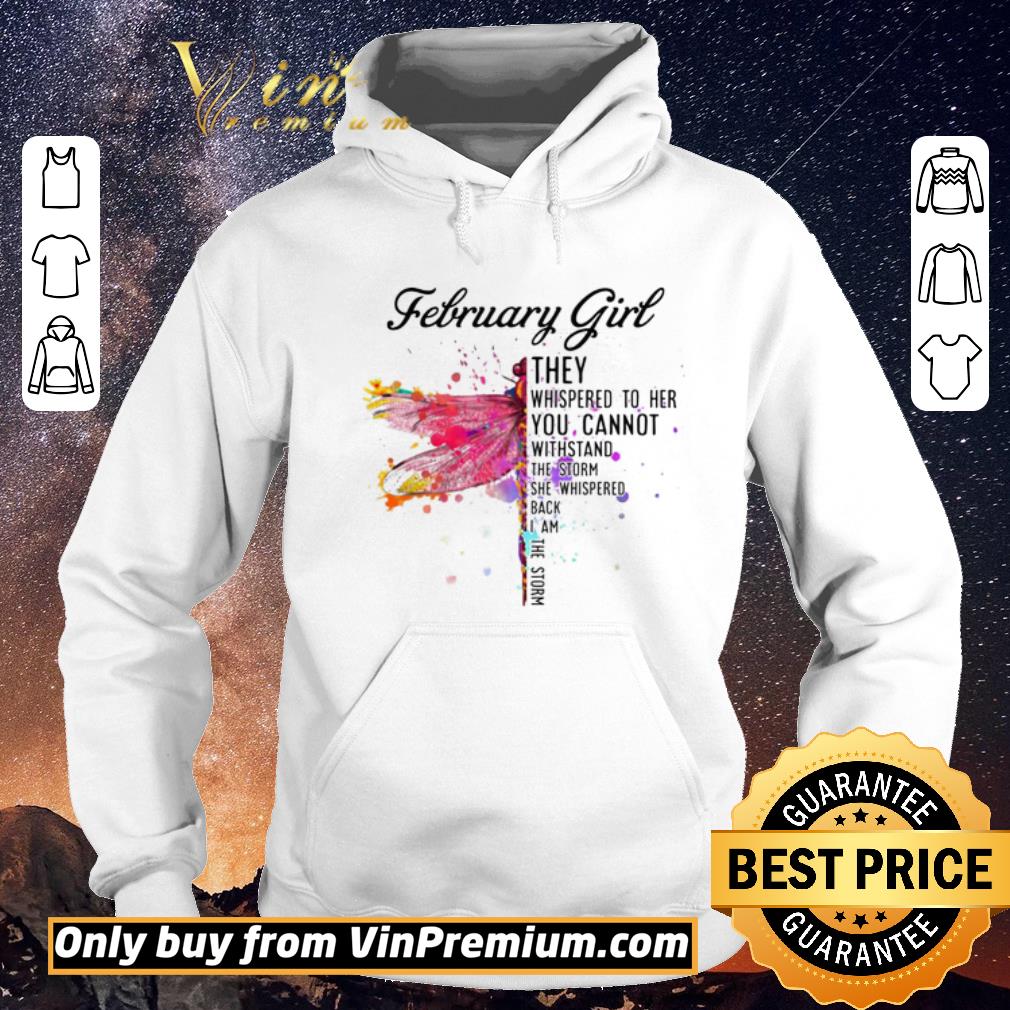 Premium February Dragonfly Girl They Whispered to Her You Cannot Withstand the Storm shirt sweater 2659f289 premium february dragonfly girl they whispered to her you cannot withstand the storm shirt sweater 4 - Premium February Dragonfly Girl They Whispered to Her You Cannot Withstand the Storm shirt sweater