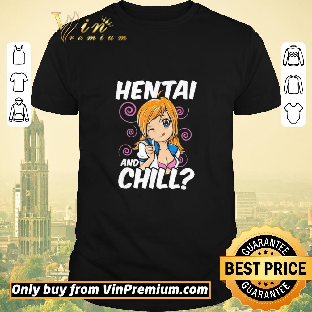 Nice Awesome Hentai And Chill Fanservice Anime shirt sweater