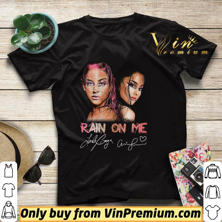 Lady Gaga Rain On Me Signature shirt sweater 27be6bbc lady gaga rain on me signature shirt sweater 4 - Lady Gaga Rain On Me Signature shirt sweater