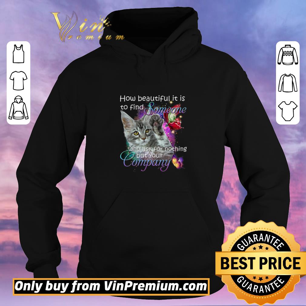 2934491b pretty cat how beautiful it is to find someone who ask for nothing but your company shirt sweater 4 - Pretty Cat How Beautiful It Is To Find Someone Who Ask For Nothing But Your Company shirt sweater