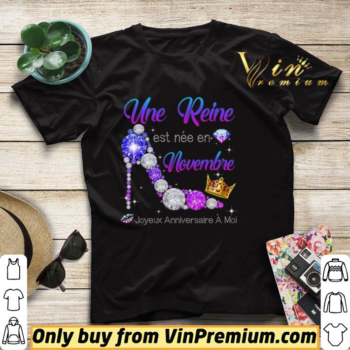 Une Reine Est Nee En Novembre Joyeux Anniversaire A Moi shirt 294fac09 une reine est nee en novembre joyeux anniversaire a moi shirt 4 - Une Reine Est Nee En Novembre Joyeux Anniversaire A Moi shirt