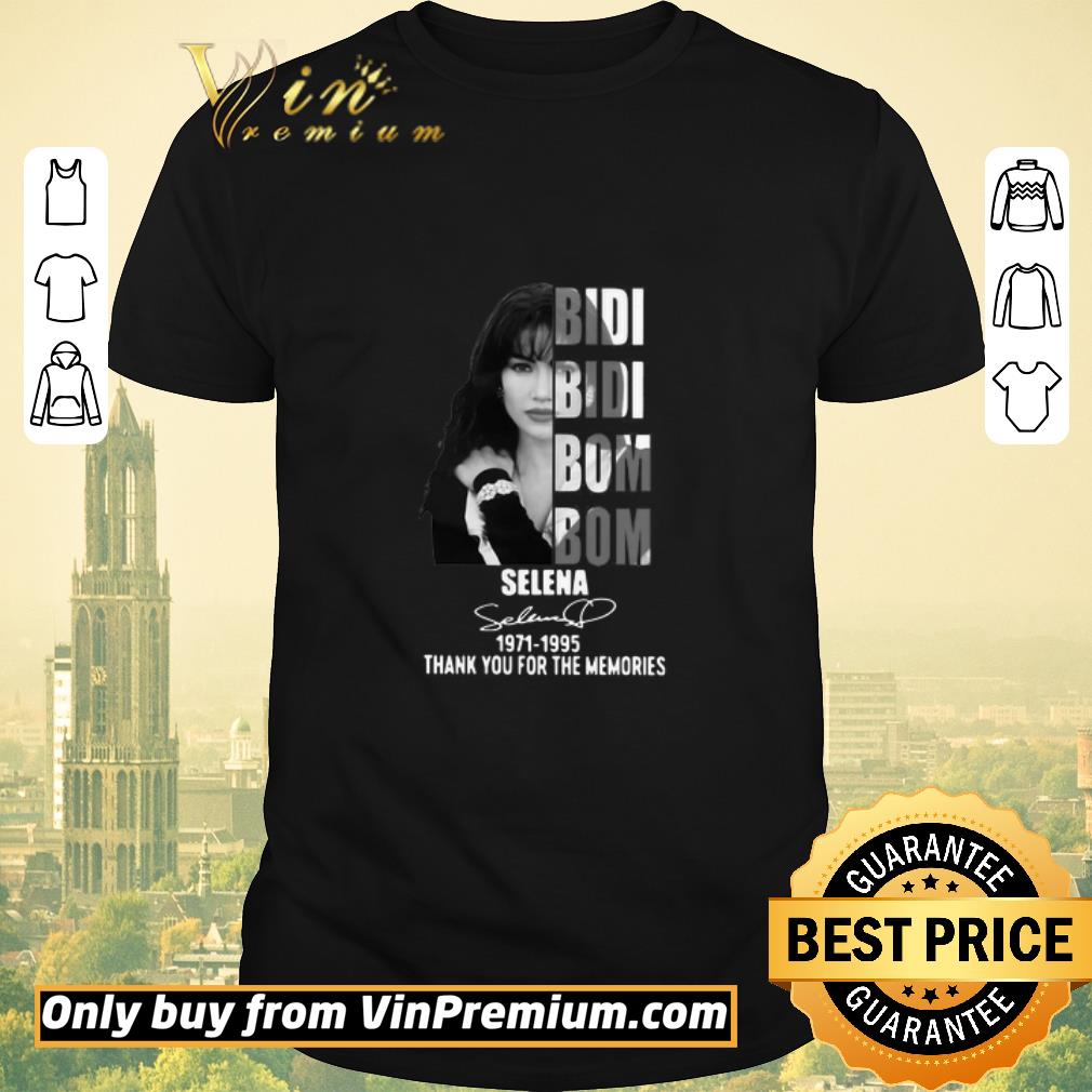 Top Bidi Bidi Bom Bom Selena 1971 1995 Thank You For The Memories shirt sweater