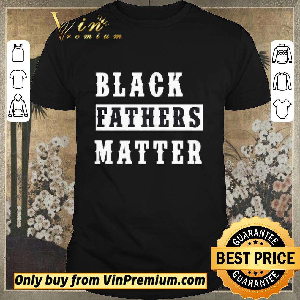 Funny Black Fathers Matter shirt sweater