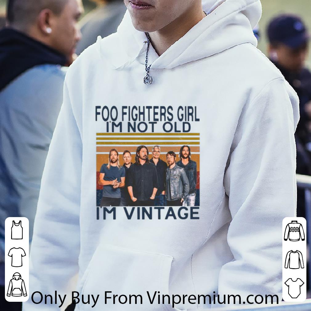 2bf3a247 great vintage foo fighters girl i m not old i m vintage shirt 4 - Great Vintage Foo Fighters Girl I'm Not Old I'm Vintage shirt