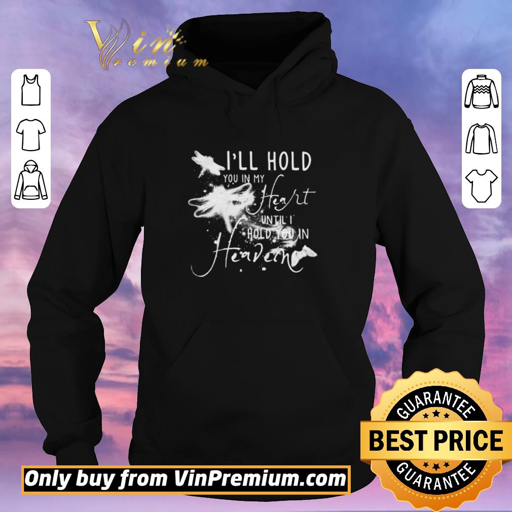 Premium I’ll hold you in my heart until I hold you in heaven shirt sweater 2f42ca8f premium i ll hold you in my heart until i hold you in heaven shirt sweater 4 - Premium I’ll hold you in my heart until I hold you in heaven shirt sweater
