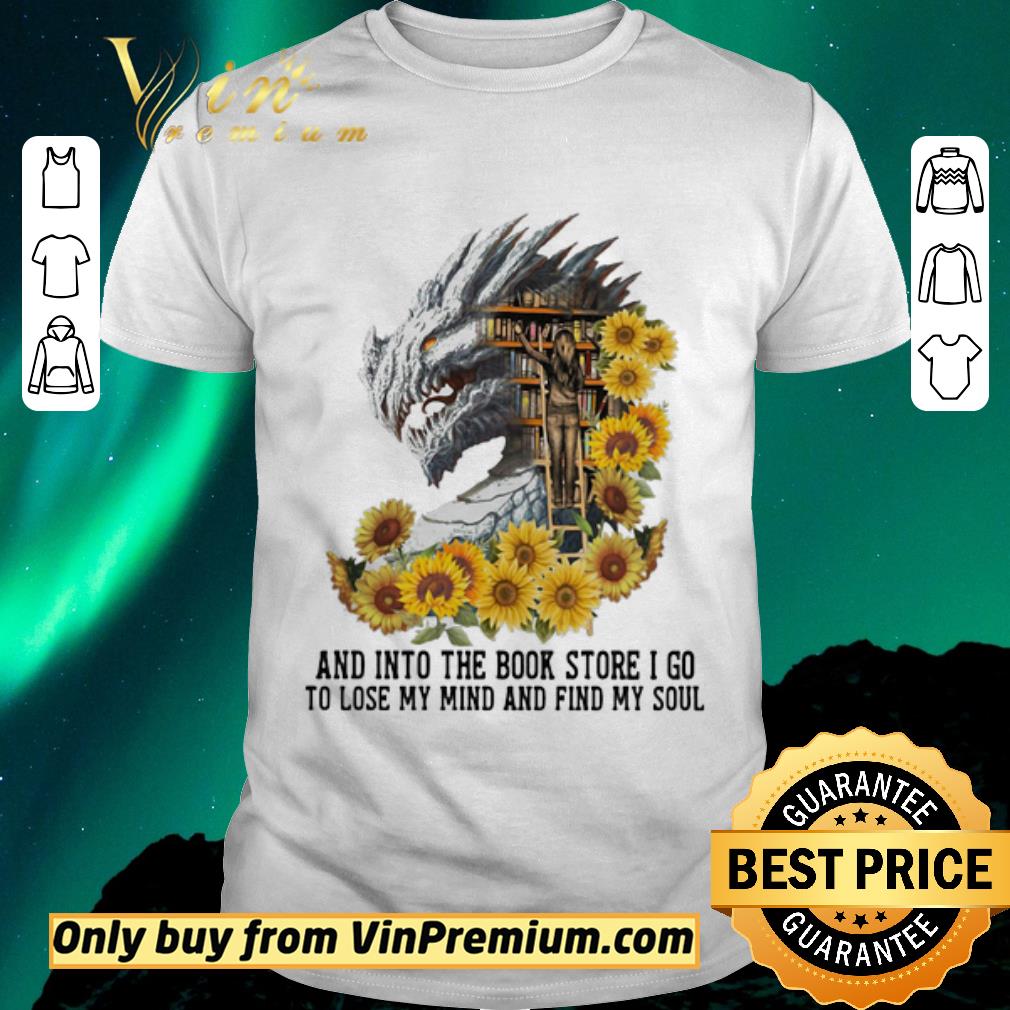 Awesome Dragon sunflowers and into the book store I go to lose my mind and find my soul shirt sweater