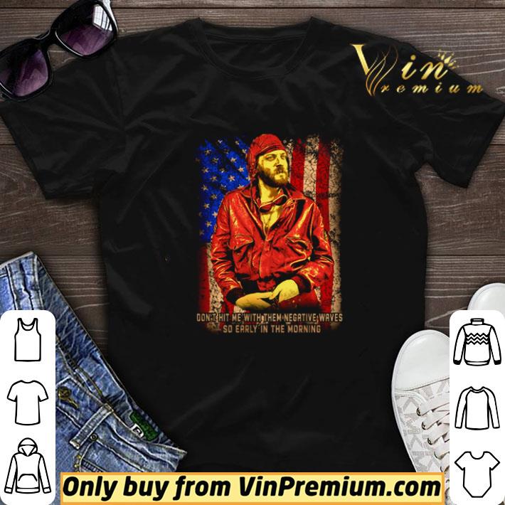 American Flag Kelly’s Heroes don’t hit me with them negative waves shirt sweater
