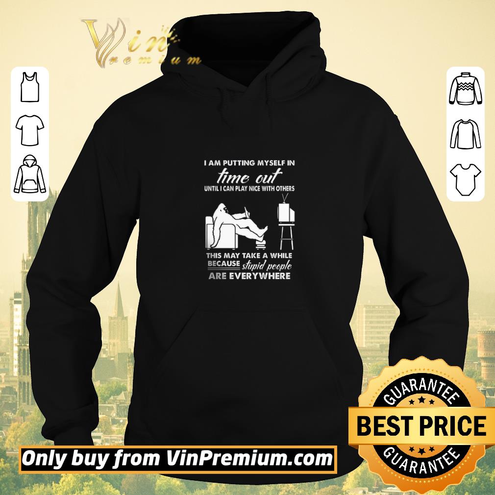 324d2693 nice bigfoot i am putting myself in time out until i can play nice with others shirt sweater 4 - Nice Bigfoot I Am Putting Myself In Time Out Until I Can Play Nice With Others shirt sweater