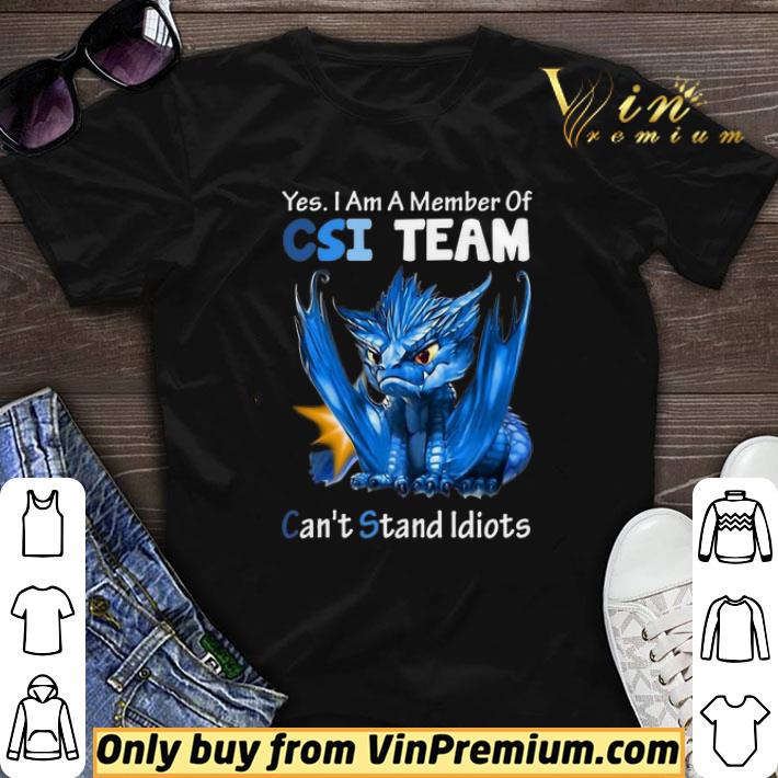 Blue Dragon Yes I Am Member Of CSI Team Can’t Stand Idiots shirt sweater