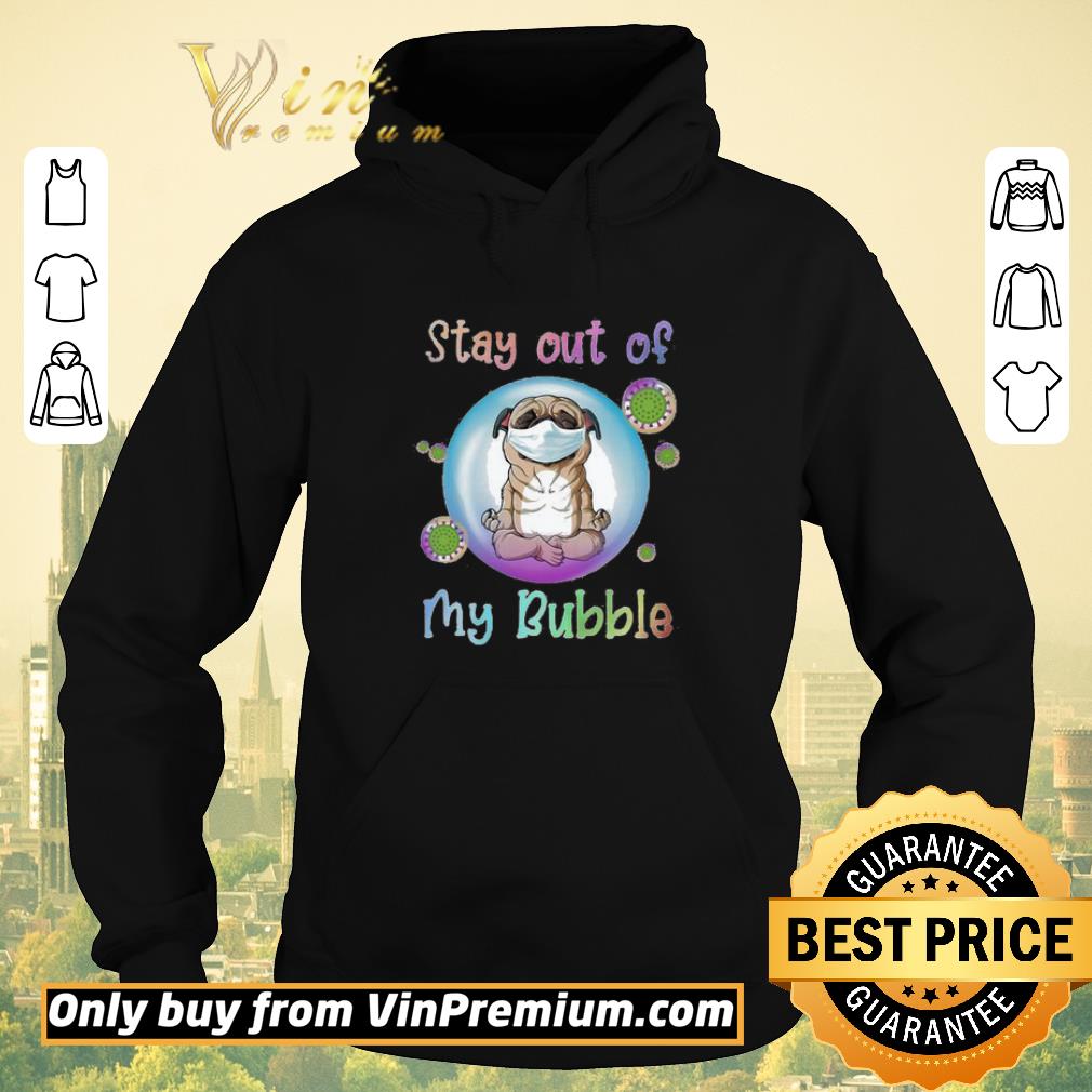 33f27898 funny yoga pug stay out of my bubble mask covid19 shirt sweater 4 - Funny Yoga pug stay out of my bubble mask covid19 shirt sweater