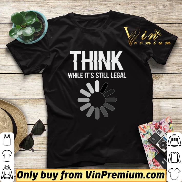 354158b6 science think while it s still legal shirt sweater 4 - Science Think While It's Still Legal shirt sweater