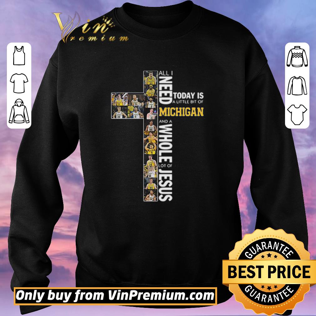 Top All Need Today Is A Little Bit Of Michigan And A Whole Lot Of Jesus shirt sweater Top All Need Today Is A Little Bit Of Michigan And A Whole Lot Of Jesus shirt sweater