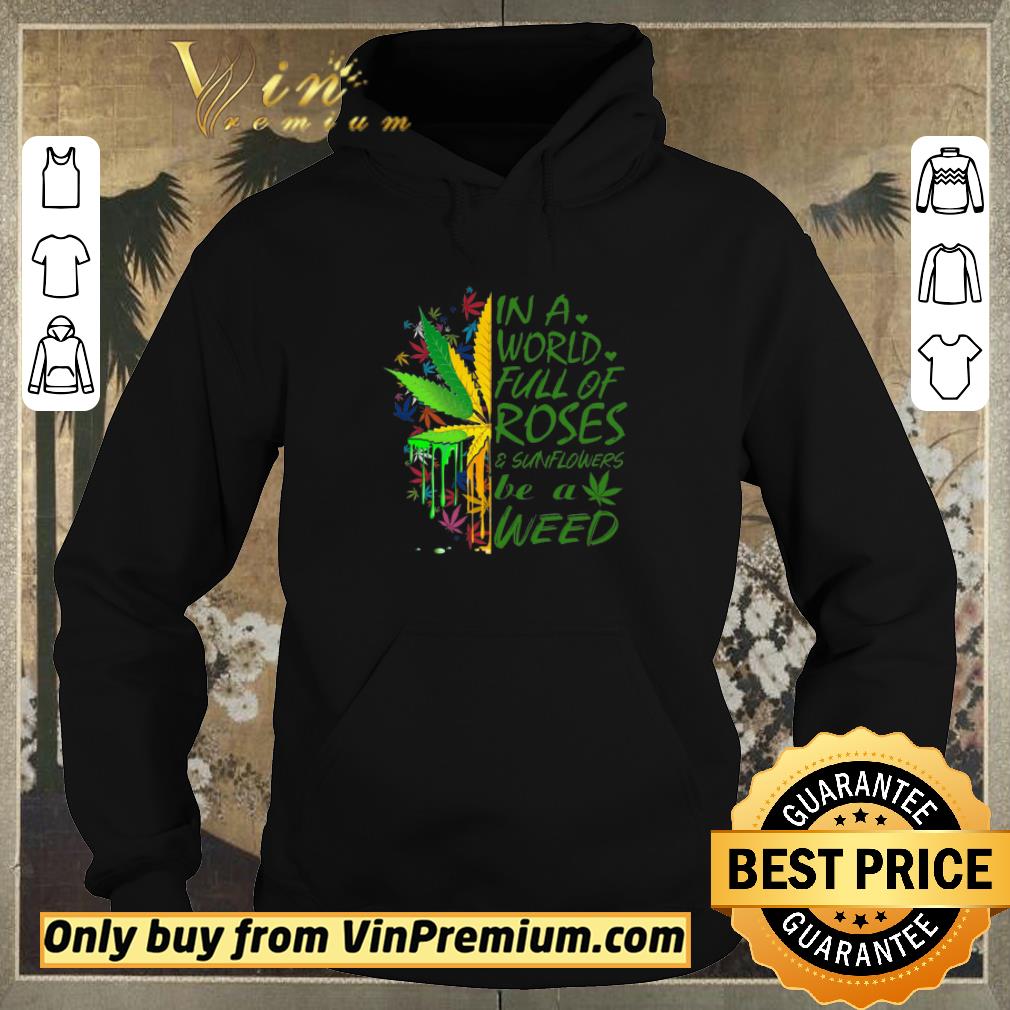 376eacdc nice cannabis weed marijuana watercolor in a world full of roses sunflowers shirt sweater 4 - Nice Cannabis Weed Marijuana Watercolor In A World Full Of Roses & Sunflowers shirt sweater