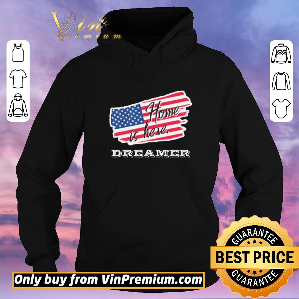 Original Home is here Dreamer American flag shirt sweater 385b6ad1 original home is here dreamer american flag shirt sweater 4 - Original Home is here Dreamer American flag shirt sweater