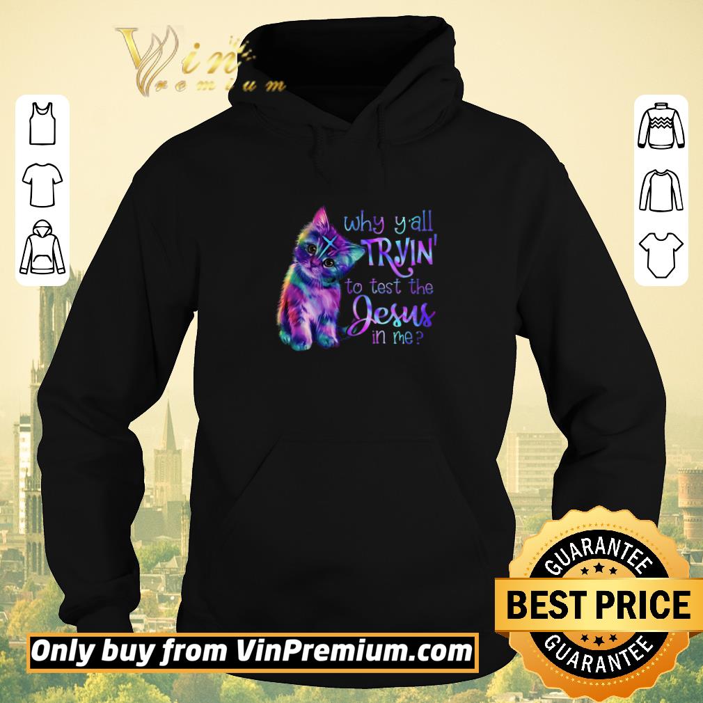 3ad68f3d hot cat why y all tryin to test the jesus in me shirt sweater 4 - Hot Cat Why Y'all Tryin To Test The Jesus In Me shirt sweater
