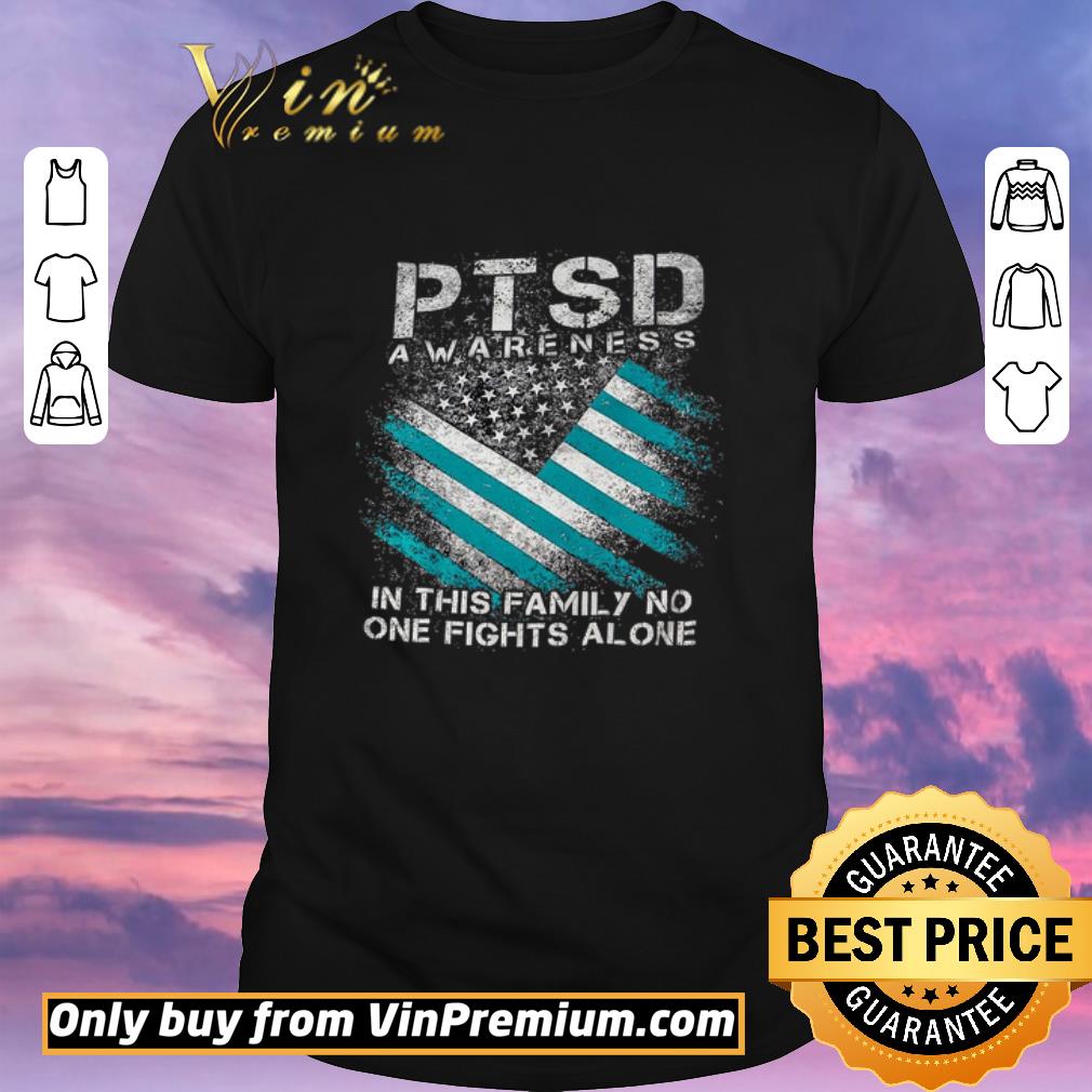 Original PTSD Awareness In This Family No One Fights Alone shirt sweater