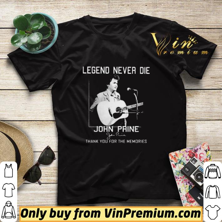Legend never die john prine thank you for the memories signature shirt sweater 42782474 legend never die john prine thank you for the memories signature shirt sweater 4 - Legend never die john prine thank you for the memories signature shirt sweater