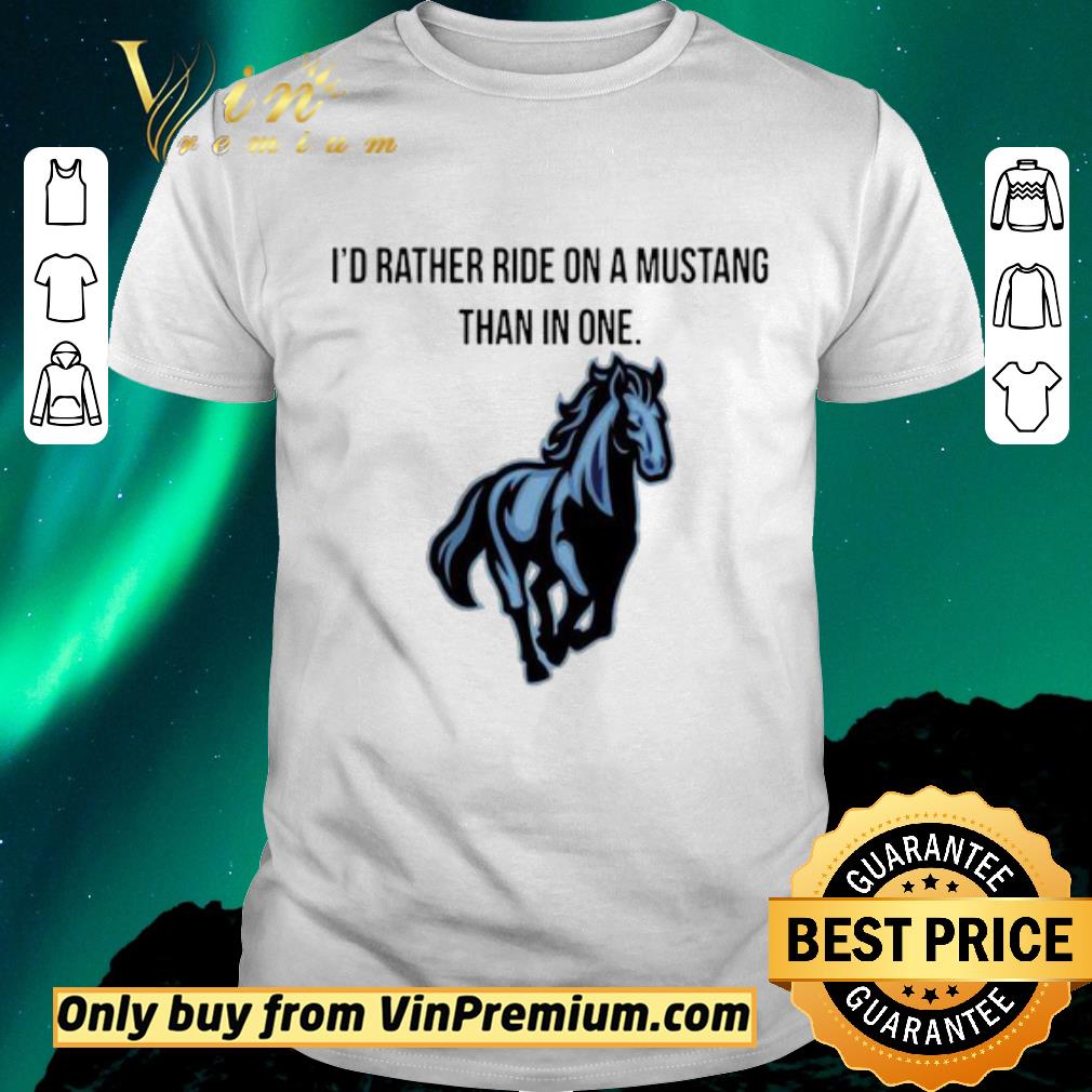 Awesome Horse I’d Rather Ride On A Mustang Than In One shirt sweater