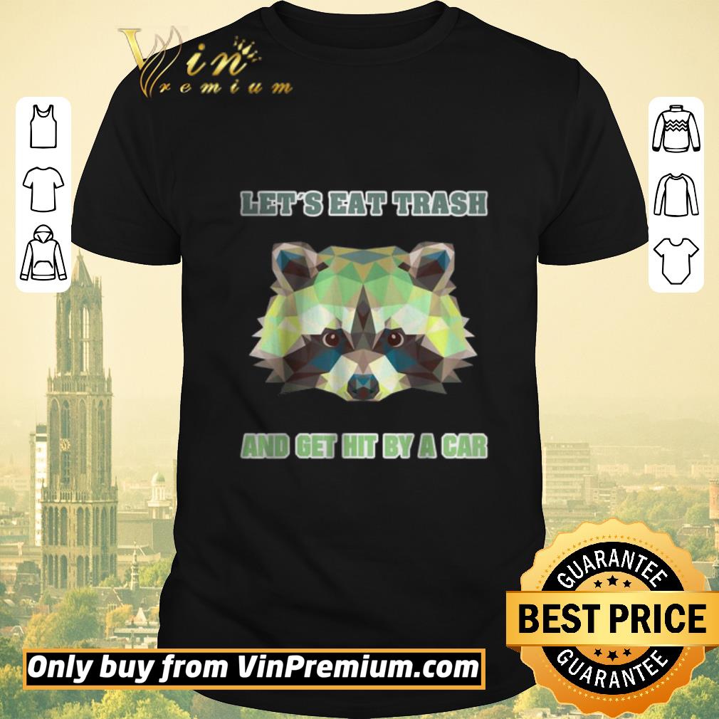 Pretty Let´s Eat Trash And Get Hit By A Car Waschbär Vintage shirt sweater