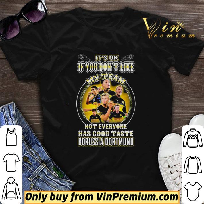 It’s ok if you don’t like my team not everyone has good taste borussia dortmund shirt sweater