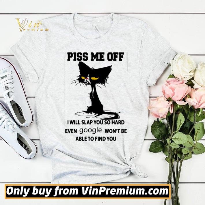 45b7dc8f cat piss me off i will slap you so hard even google won t be able to find you shirt sweater 4 - Cat Piss Me Off I Will Slap You So Hard Even Google Won’t Be Able To Find You shirt sweater