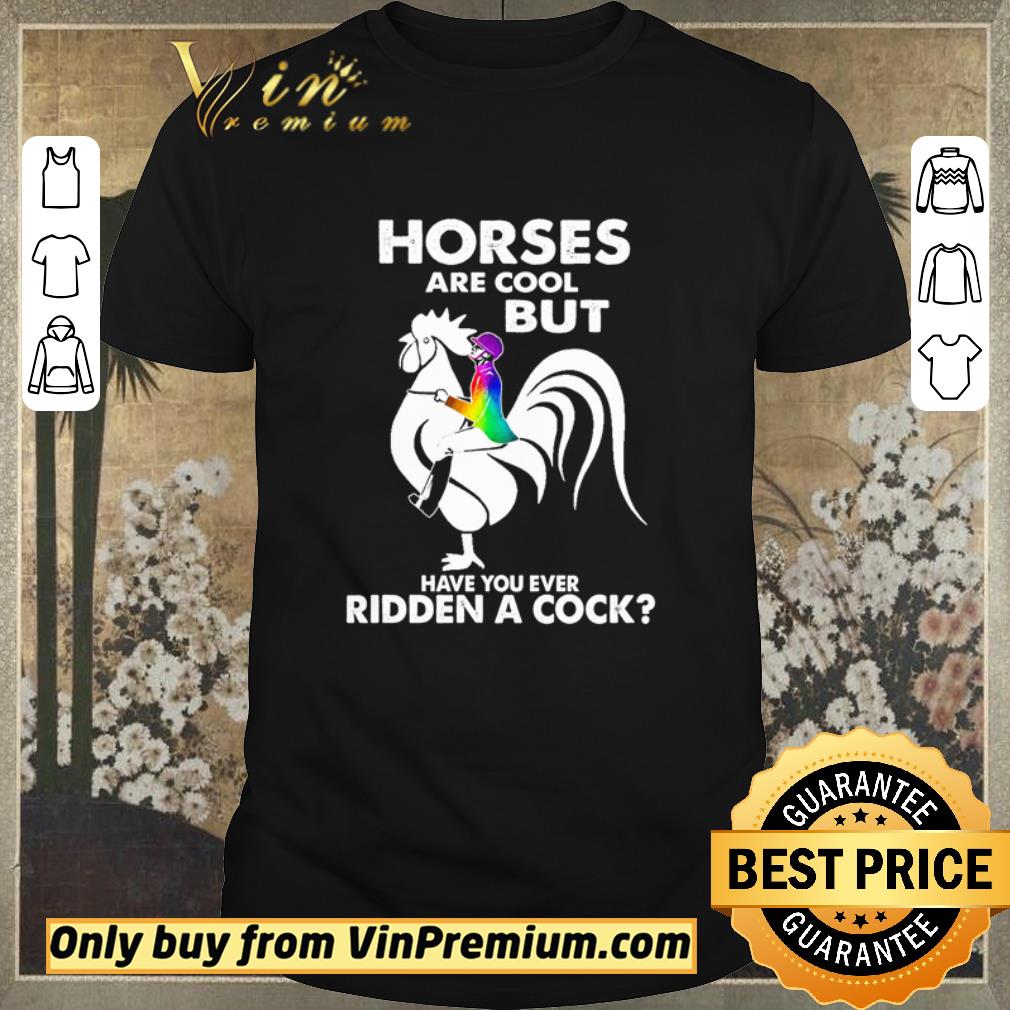Funny Horses Are Cool But Have You Ever Ridden A Cook shirt sweater