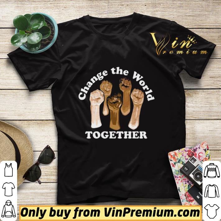 46eebbf0 change the world together shirt sweater 4 - Change The World Together shirt sweater