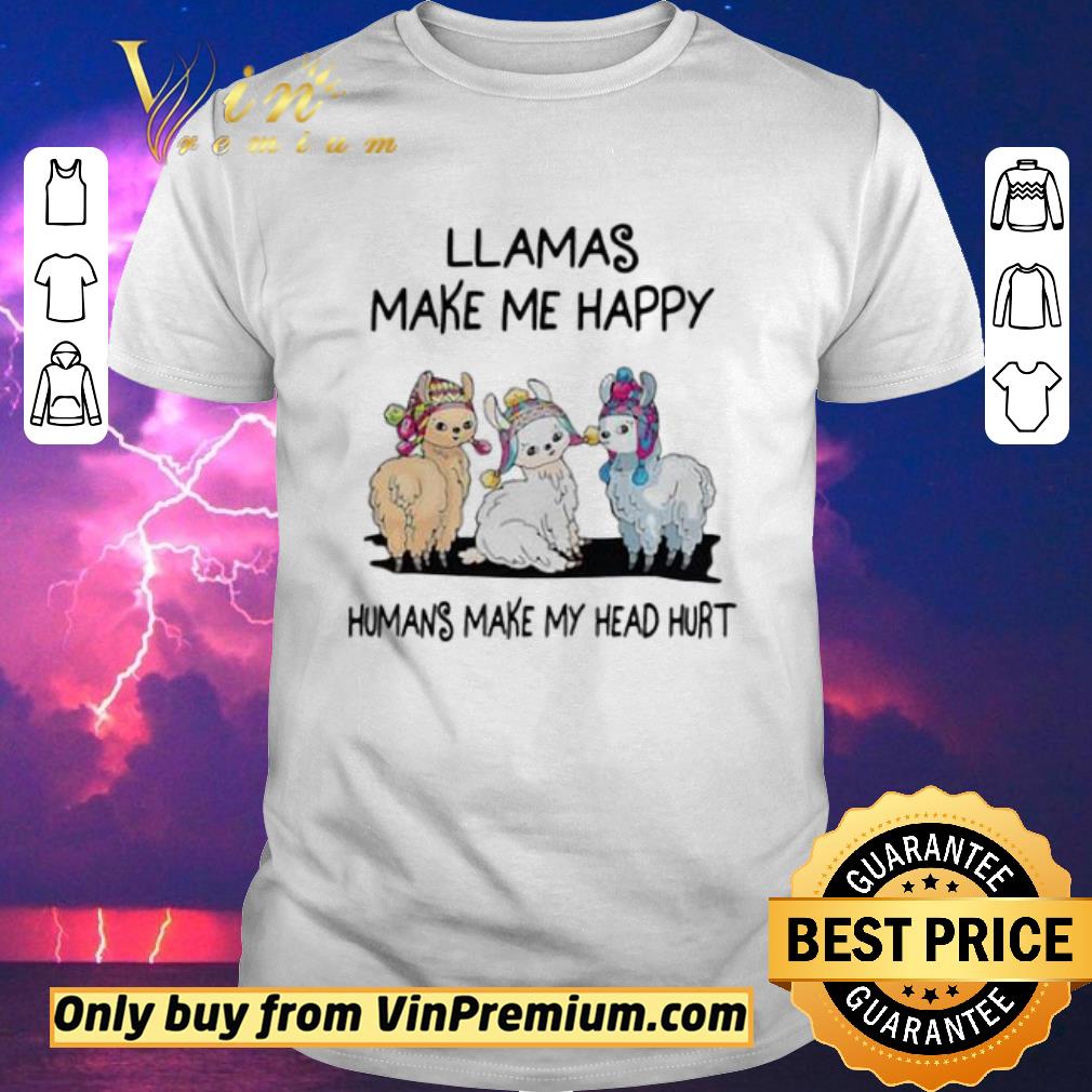 Awesome Llamas Make Me Happy Humans Make My Head Hurt shirt sweater