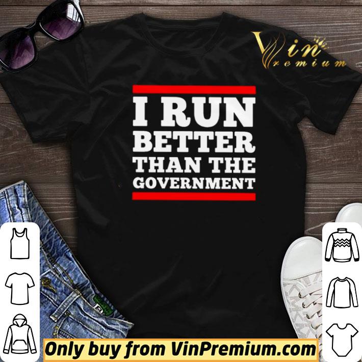 I run better than the government shirt