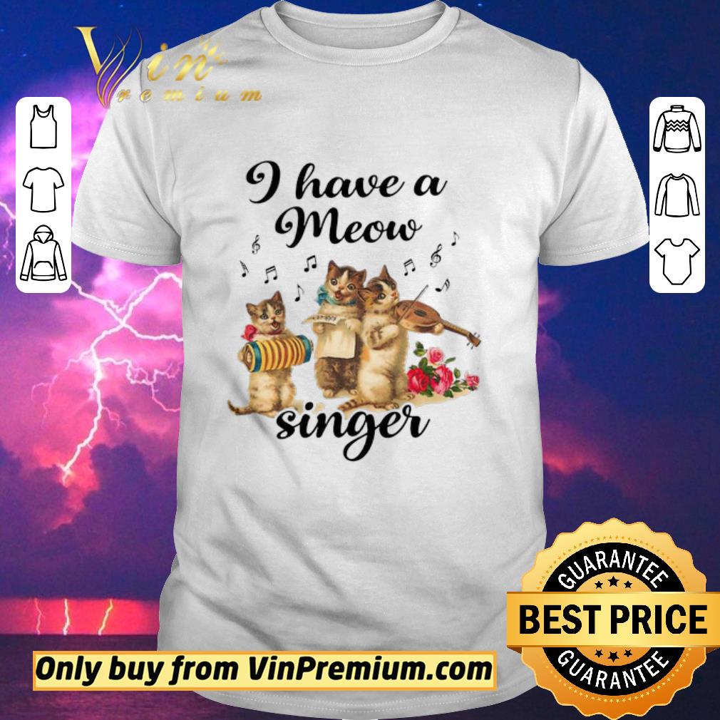 Premium I have a meow singer shirt sweater