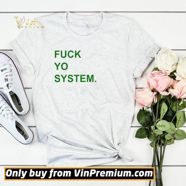 Fuck Yo System shirt sweater 499d93d0 fuck yo system shirt sweater 4 - Fuck Yo System shirt sweater