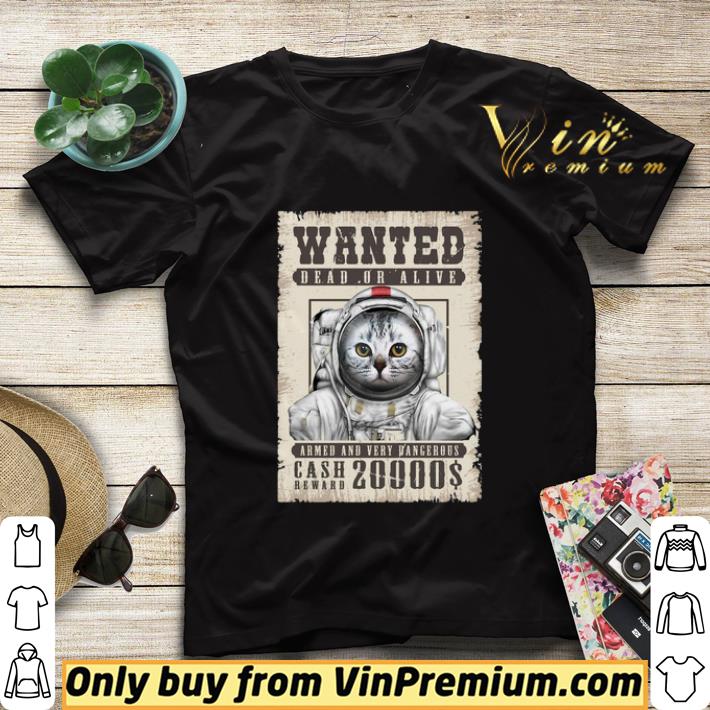 49ded8cb cat wanted dead or alive armed and very dangerous cash reward 20000 shirt sweater 4 - Cat Wanted Dead Or Alive Armed And Very Dangerous Cash Reward 20000$ shirt sweater