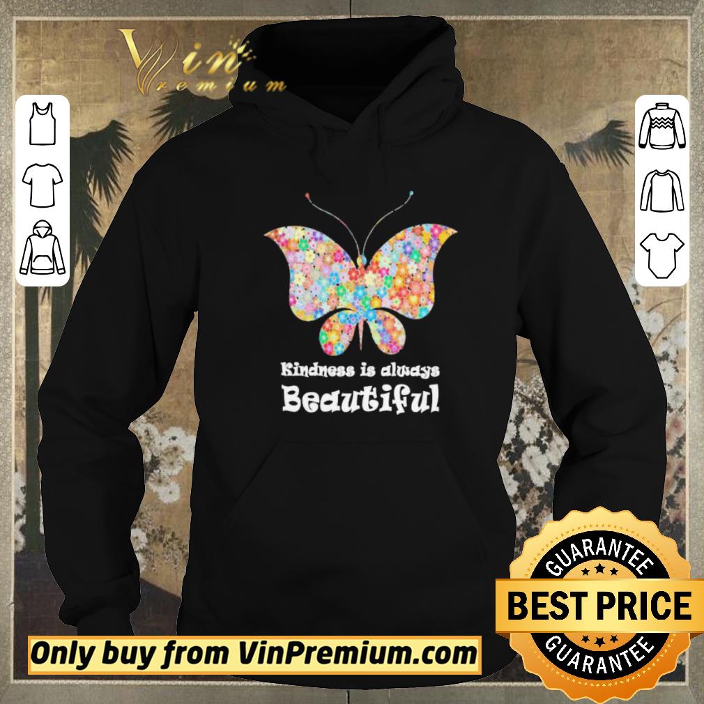 Original Butterfly Kindness is always beautiful shirt sweater 4aa90d39 original butterfly kindness is always beautiful shirt sweater 4 - Original Butterfly Kindness is always beautiful shirt sweater