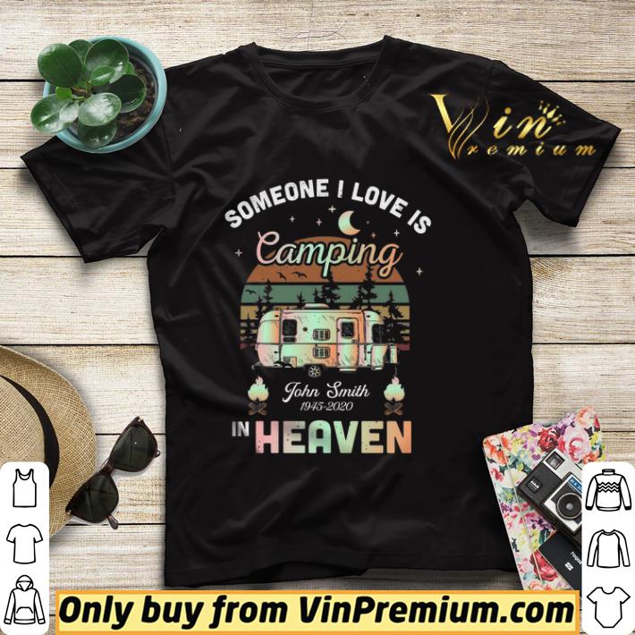 Someone I Love Is Camping John Smith 1945 2020 In Heaven shirt sweater 4b1b64c6 someone i love is camping john smith 1945 2020 in heaven shirt sweater 4 - Someone I Love Is Camping John Smith 1945 2020 In Heaven shirt sweater