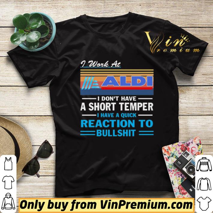 I work at ALDI i don’t have a short temper i have a quick reaction to bullshit vintage shirt sweater 4bea6156 i work at aldi i don t have a short temper i have a quick reaction to bullshit vintage shirt sweater 4 - I work at ALDI i don’t have a short temper i have a quick reaction to bullshit vintage shirt sweater
