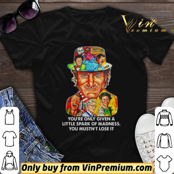 You’re only given a little spark of madness you mustn’t lose it shirt sweater