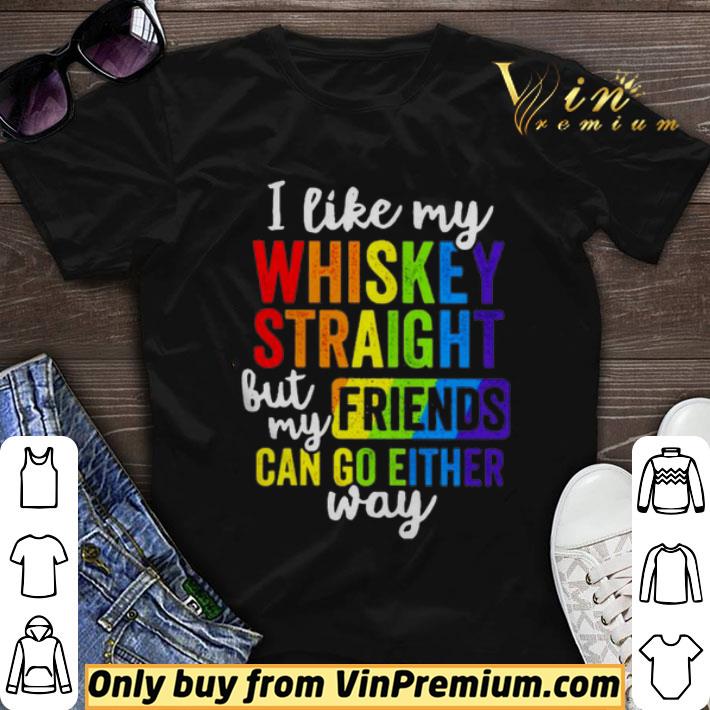 I like my whiskey straight but my friend can go either way shirt sweater