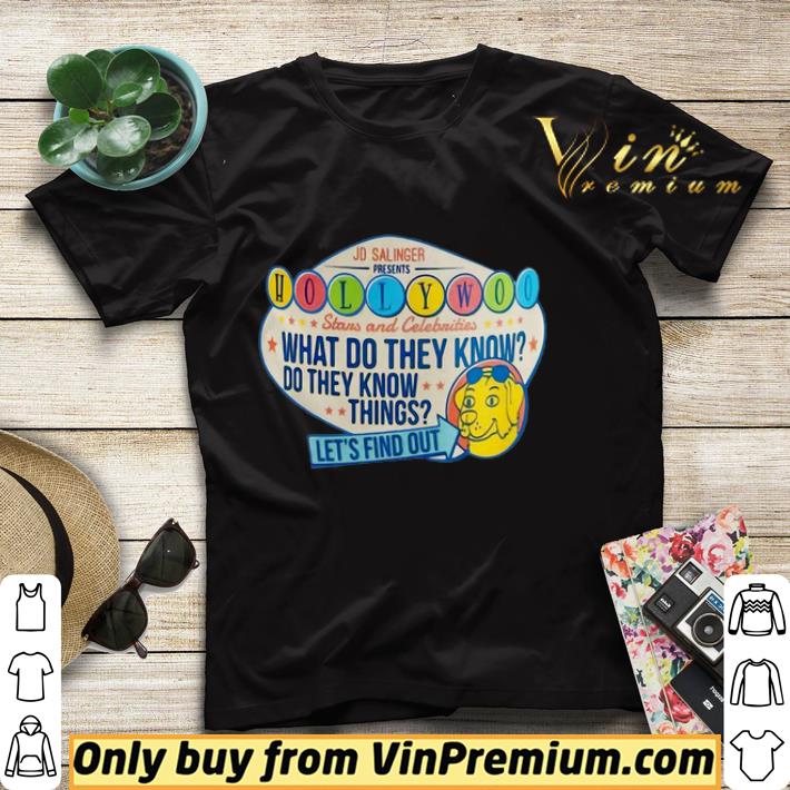 4dae1fbe hollywoo stars and celebrities what do they know do they know things lets find out shirt 4 - Hollywoo Stars And Celebrities What Do They Know Do They Know Things Lets Find Out shirt