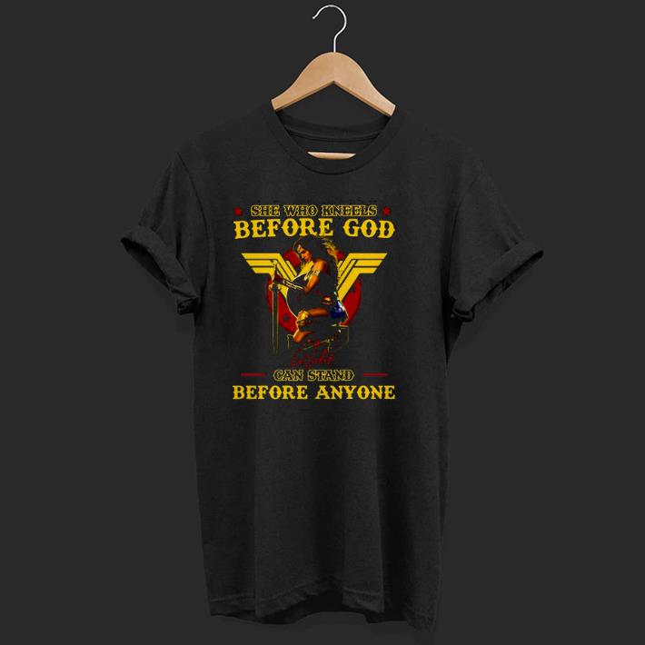 Awesome Wonder Woman She Who Kneels Before God Can Stand Before Anyone Shirt