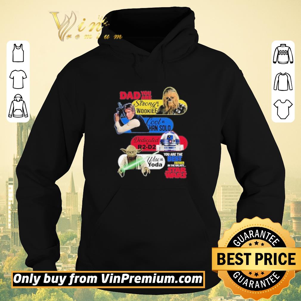 4e58e5a8 original dad you are strong as a wookief cool as han solo dedicated as r2 d2 wise as yoda you are the best father in the galaxy star wars shirt sweater 4 - Original Dad you are strong as a Wookief Cool as Han Solo Dedicated as R2 D2 Wise as Yoda you are the best father in the Galaxy Star Wars shirt sweater