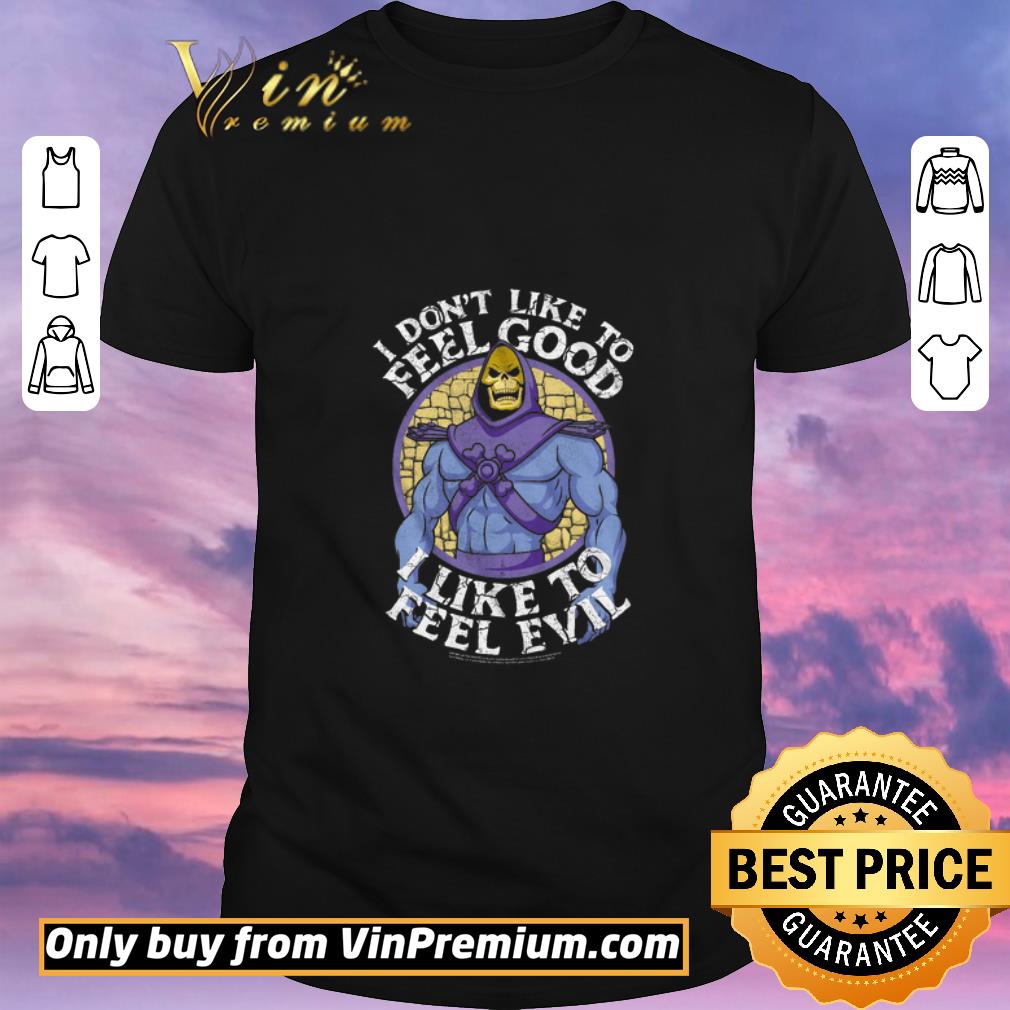 Top I Don’t Like To Feel Good I Like To Feel Evil shirt sweater
