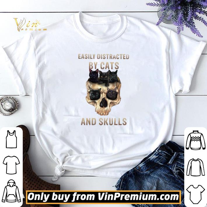 Easily Distracted By Cats And Skulls shirt