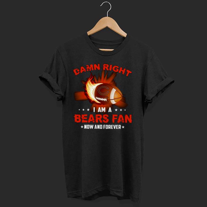 Hot Damn Right I Am A Bears Rugby Fan Now And Forever Shirt